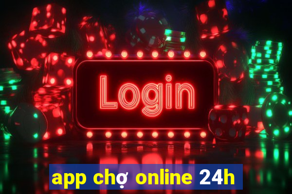 app chợ online 24h