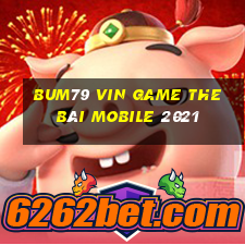 Bum79 Vin Game The Bài Mobile 2021