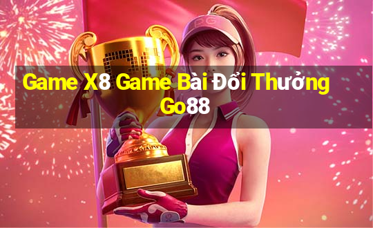 Game X8 Game Bài Đổi Thưởng Go88