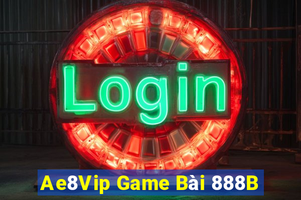 Ae8Vip Game Bài 888B