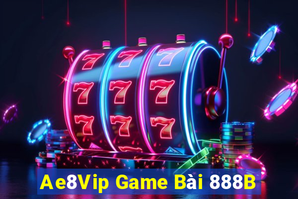 Ae8Vip Game Bài 888B