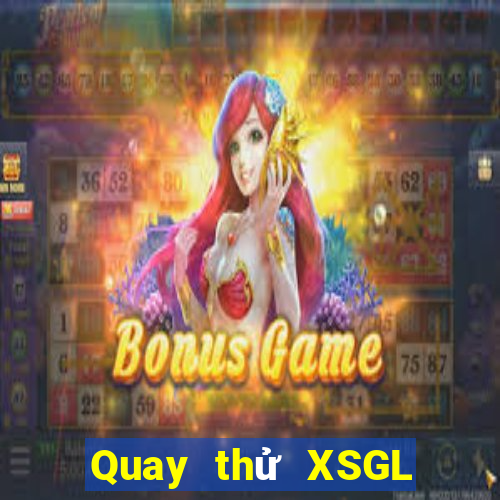 Quay thử XSGL ngày thứ sáu