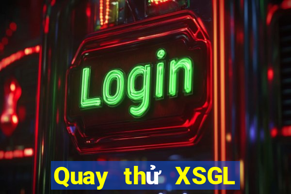 Quay thử XSGL ngày thứ sáu