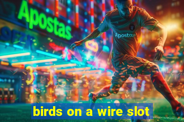 birds on a wire slot