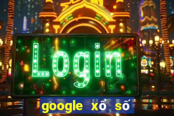 google xổ số long an