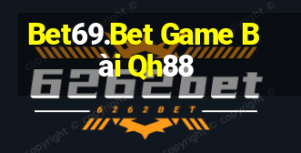 Bet69.Bet Game Bài Qh88