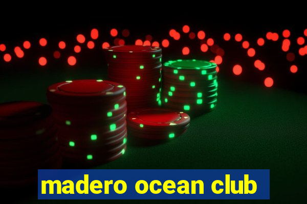 madero ocean club