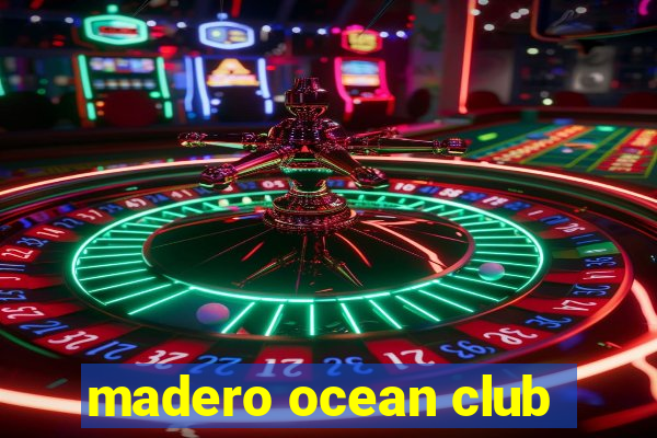 madero ocean club