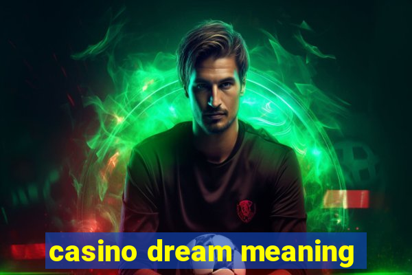 casino dream meaning