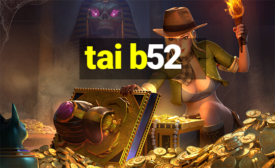 tai b52