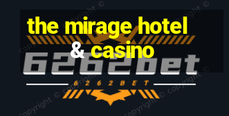 the mirage hotel & casino