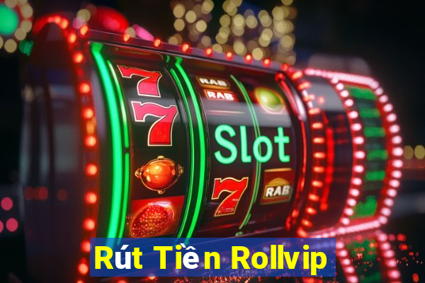 Rút Tiền Rollvip