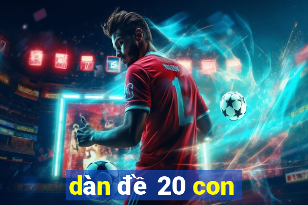 dàn đề 20 con