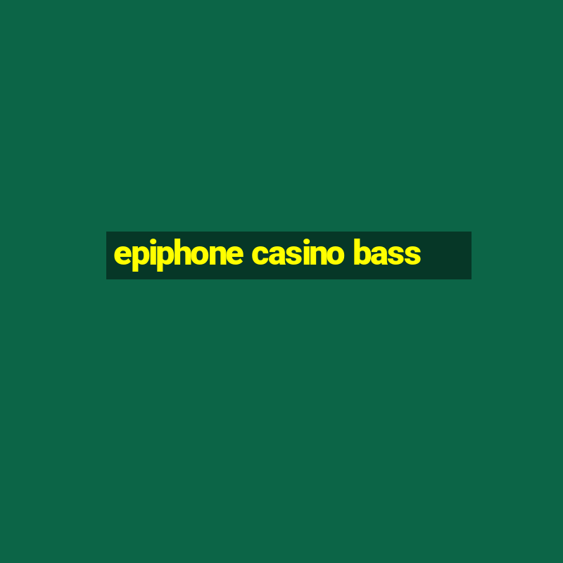 epiphone casino bass