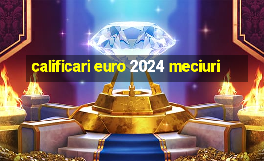 calificari euro 2024 meciuri