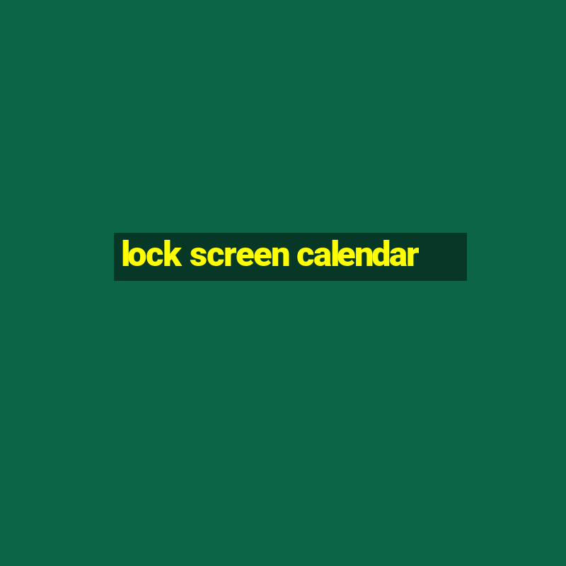 lock screen calendar