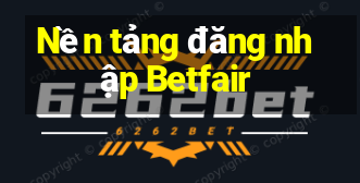 Nền tảng đăng nhập Betfair