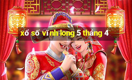 xổ số vĩnh long 5 tháng 4