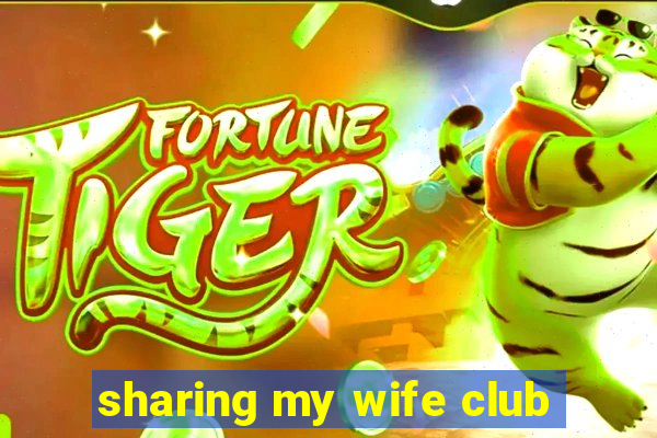 sharing my wife club