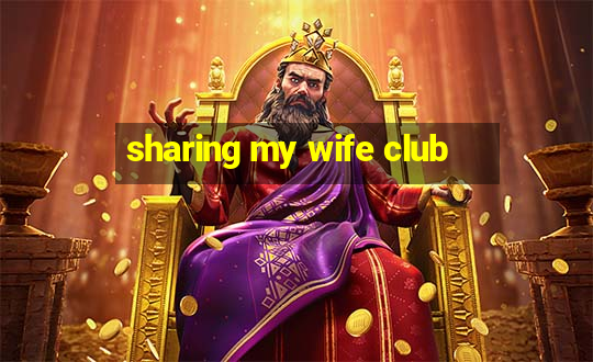 sharing my wife club