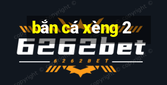 bắn cá xèng 2