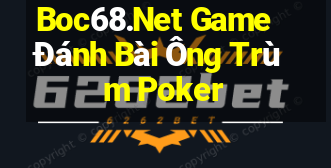 Boc68.Net Game Đánh Bài Ông Trùm Poker