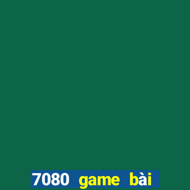 7080 game bài phiên bản web