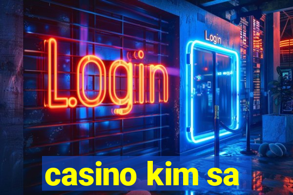 casino kim sa