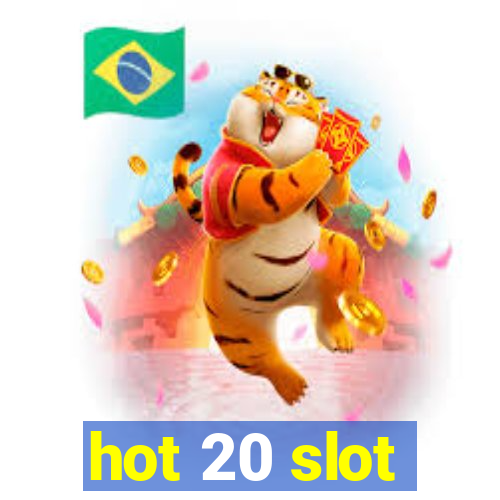 hot 20 slot