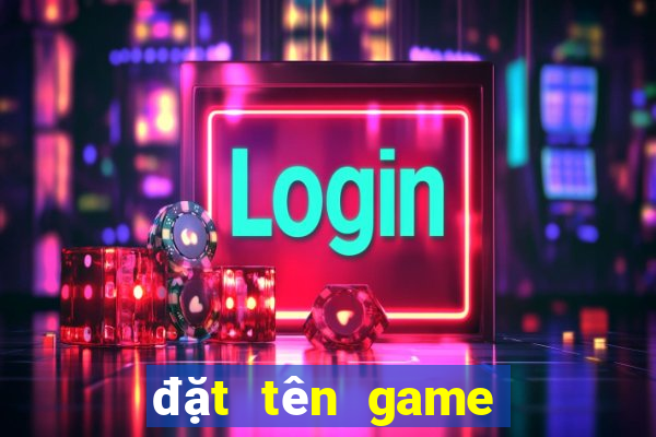 đặt tên game dễ thương cho nữ