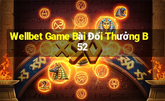 Wellbet Game Bài Đổi Thưởng B52