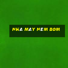 Nhà máy ném bom