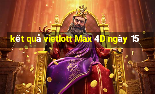 kết quả vietlott Max 4D ngày 15