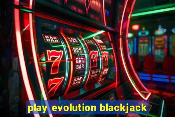 play evolution blackjack