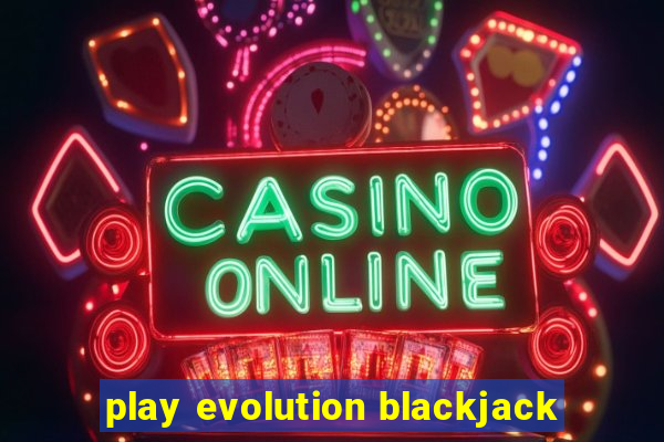 play evolution blackjack