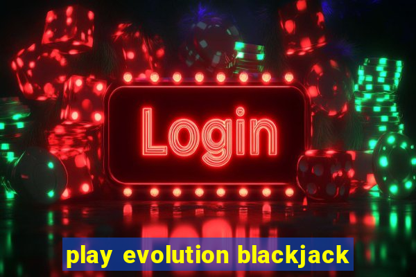 play evolution blackjack