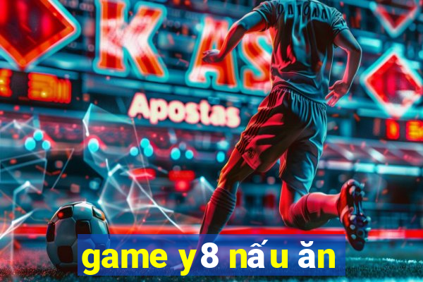 game y8 nấu ăn