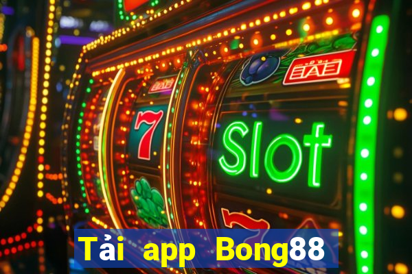 Tải app Bong88 Thưởng 50k