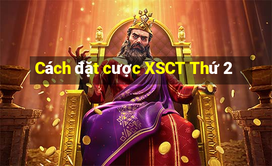 Cách đặt cược XSCT Thứ 2