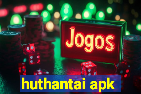 huthantai apk