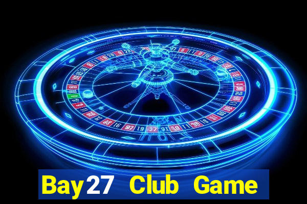 Bay27 Club Game Bài Ăn Tiền