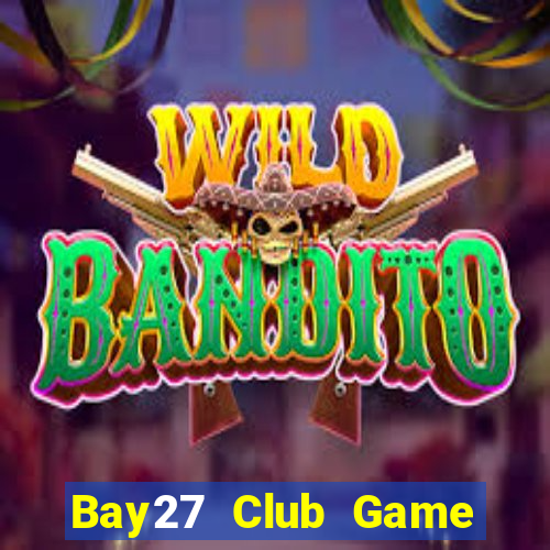 Bay27 Club Game Bài Ăn Tiền