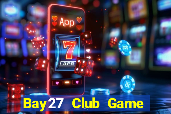 Bay27 Club Game Bài Ăn Tiền