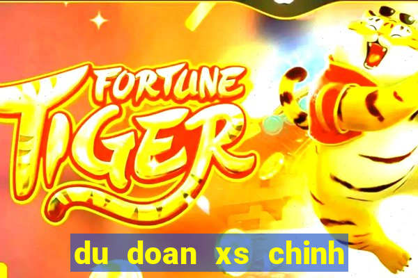 du doan xs chinh xac nhat