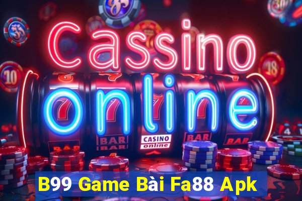 B99 Game Bài Fa88 Apk