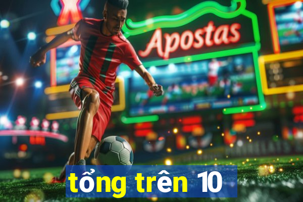 tổng trên 10