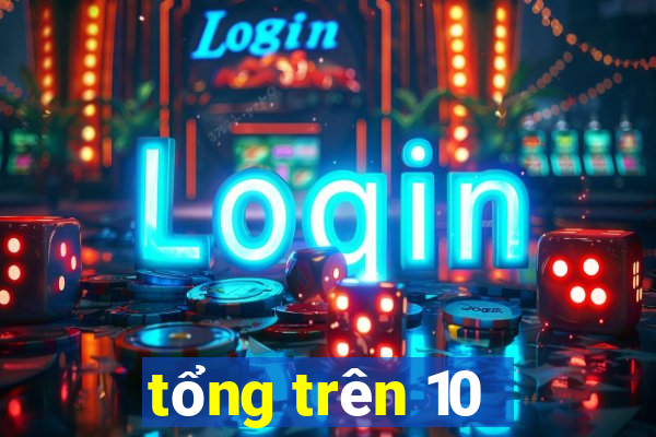 tổng trên 10