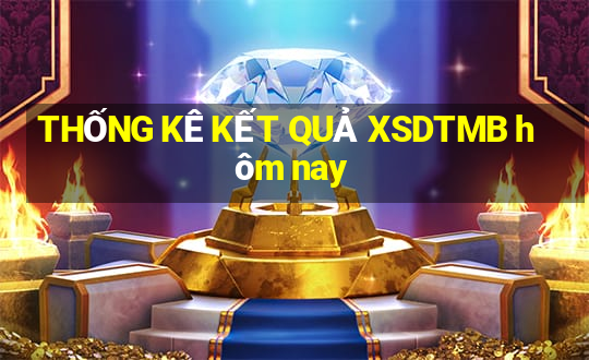 THỐNG KÊ KẾT QUẢ XSDTMB hôm nay