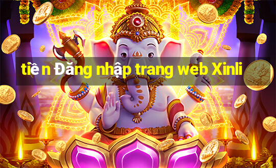 tiền Đăng nhập trang web Xinli