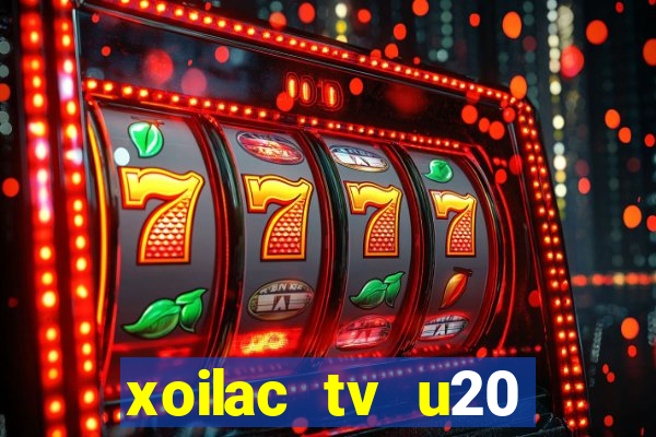 xoilac tv u20 việt nam